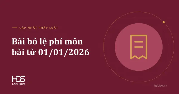 Lệ phí môn bài được bãi bỏ từ 01/01/2026: doanh nghiệp cần lưu ý gì?