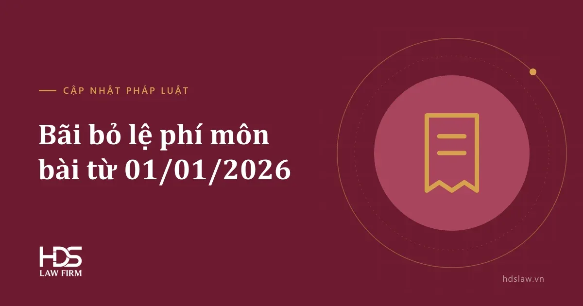 Lệ phí môn bài được bãi bỏ từ 01/01/2026: doanh nghiệp cần lưu ý gì?
