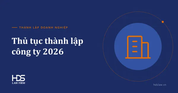 Thủ tục thành lập công ty 2026: hướng dẫn 6 bước từ A – Z