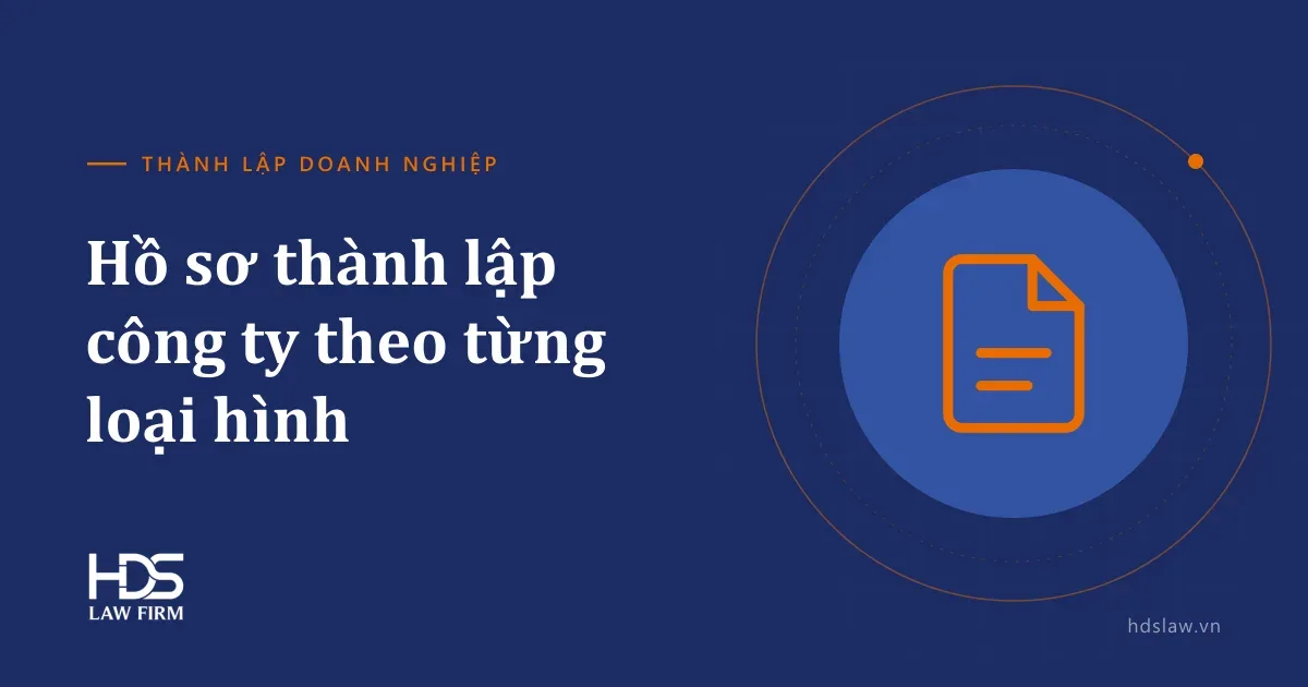 Hồ sơ thành lập công ty gồm những gì? Danh mục theo từng loại hình