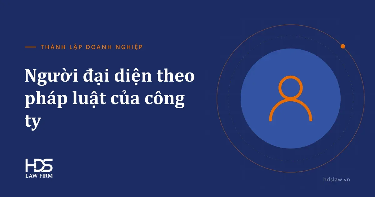 Người đại diện theo pháp luật của công ty: điều kiện, quyền và trách nhiệm